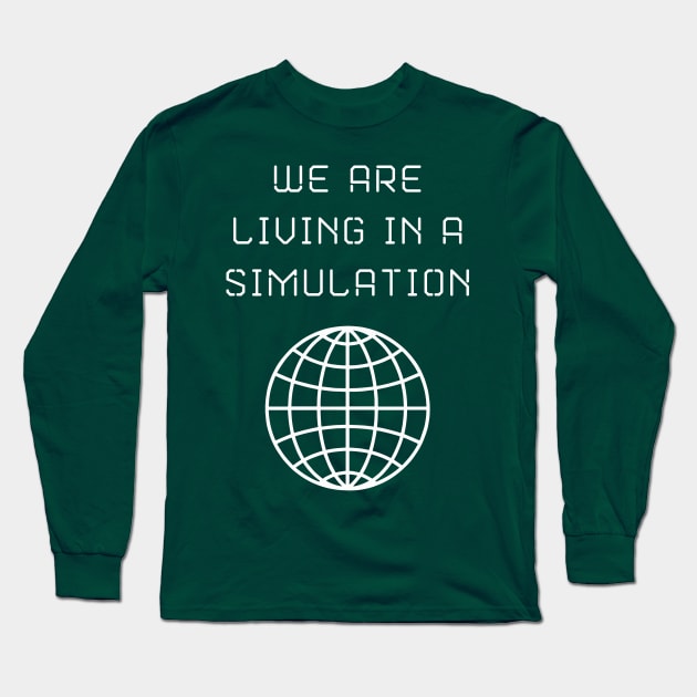 We Are Living in a Simulation Long Sleeve T-Shirt by lilmousepunk